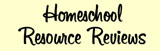 Homeschool Resource Reviews