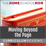 Image of a book in front of a globe with text Moving Beyond the Page Curriculum Reviews and TheHomeSchoolMom logo